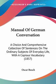 Manual Of German Conversation, Busch Oscar