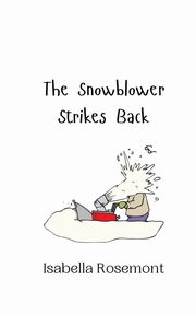 The Snowblower Strikes Back, Rosemont Isabella