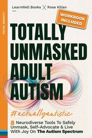 Totally Unmasked Adult Autism, Books LearnWell