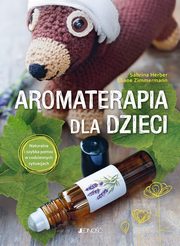 Aromaterapia dla dzieci, Herber Sabrina, Zimmermann Eliane