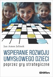 Wspieranie rozwoju umysowego dzieci poprzez gry strategiczne, Jelinek Jan Amos