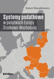Systemy podatkowe w pastwach Europy rodkowo-Wschodniej, Musiakiewicz Robert
