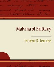 Malvina of Brittany, Jerome Jerome K.