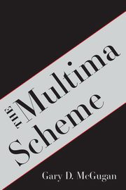 The Multima Scheme, McGugan Gary D