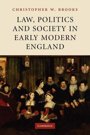 Law, Politics and Society in Early Modern England, Brooks Christopher W.