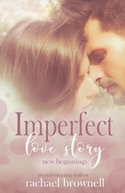 Imperfect Love Story, Brownell Rachael