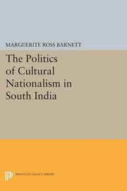 The Politics of Cultural Nationalism in South India, Barnett Marguerite Ross