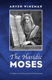 The Hasidic Moses, Wineman Aryeh