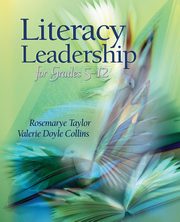 Literacy Leadership for Grades 5-12, Taylor Rosemarye