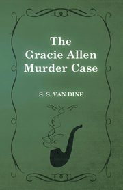 ksiazka tytu: The Gracie Allen Murder Case autor: Dine S. S. Van