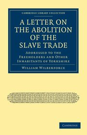 A Letter on the Abolition of the Slave Trade, Wilberforce William