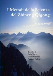 I Metodi della Scienza del Zhineng Qigong, Ming Dr. Pang