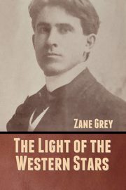 The Light of the Western Stars, Grey Zane