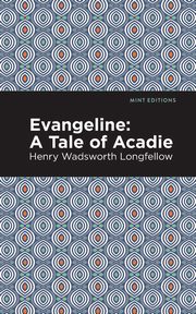 Evangeline, Longfellow Henry Wadsworth