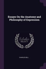 ksiazka tytu: Essays On the Anatomy and Philosophy of Expression autor: Bell Charles