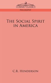 The Social Spirit in America, Henderson C. R.