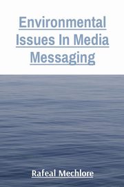 Environmental Issues In Media Messaging, Mechlore Rafeal