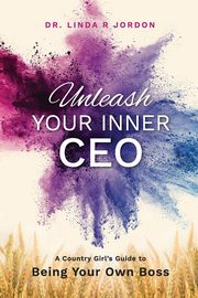 Unleash Your Inner CEO, Jordon Dr. Linda R.