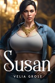 Susan, Gross Velia