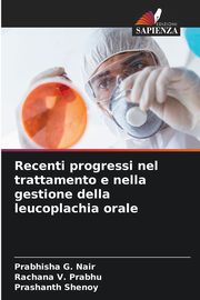 Recenti progressi nel trattamento e nella gestione della leucoplachia orale, G. Nair Prabhisha