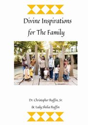 Divine Inspirations for the Family, Ruffin Dr. Christopher & Lady Shelia