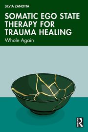Somatic Ego State Therapy for Trauma Healing, Zanotta Silvia