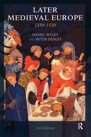 Later Medieval Europe, Waley Daniel