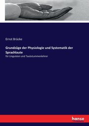 Grundzge der Physiologie und Systematik der Sprachlaute, Brcke Ernst