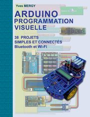 Arduino Programmation visuelle, Mergy Yves