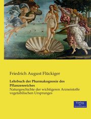Lehrbuch der Pharmakognosie des Pflanzenreiches, Flckiger Friedrich August