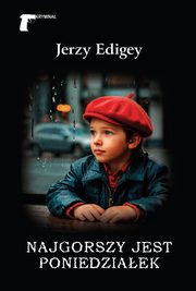 Najgorszy jest poniedziaek, Edigey Jerzy