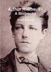 ksiazka tytu: Arthur Rimbaud - A Biography autor: Starkie Enid