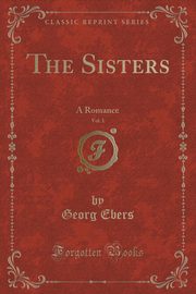 ksiazka tytu: The Sisters, Vol. 1 of 2 autor: Ebers Georg