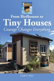 From Birdhouses to Tiny Houses, Pope Linda C.