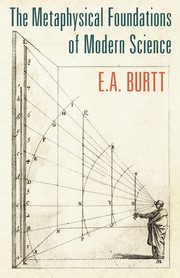 The Metaphysical Foundations of Modern Science, Burtt E.A.