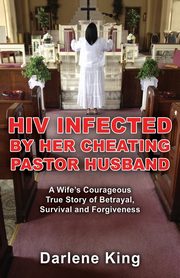 HIV Infected by Her Cheating Pastor Husband, King Darlene