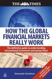 How the Global Financial Markets Really Work, Davidson Alexander