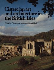Cistercian Art and Architecture in the British Isles, 