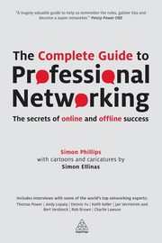 The Complete Guide to Professional Networking, Phillips Simon