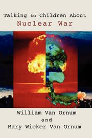 Talking to Children about Nuclear War, Van Ornum William