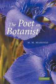 The Poet as Botanist, Mahood M. M.