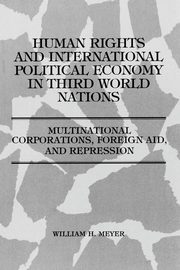 Human Rights and International Political Economy in Third World Nations, Meyer William
