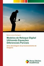 Modelos de Retoque Digital Utilizando Equa?es Diferenciais Parciais, Lemos Rodrigues Mylene