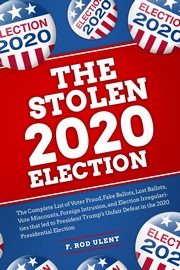 The 2020 Stolen Election, Ulent F. Rod