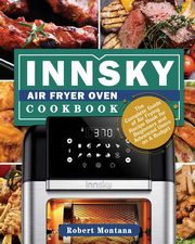Innsky Air Fryer Oven Cookbook, Montana Robert