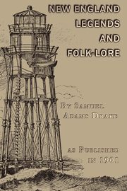 New England Legends and Folk-Lore, Drake Samuel Adams