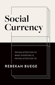 Social Currency, Buege Rebekah