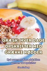 GR?SK HVER DAGE OPSKRIFTER MED GR?KKE R?DDER, Clara Lindberg