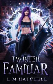 Twisted Familiar, Hatchell L.M.