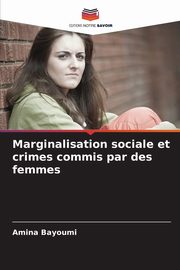 Marginalisation sociale et crimes commis par des femmes, Bayoumi Amina